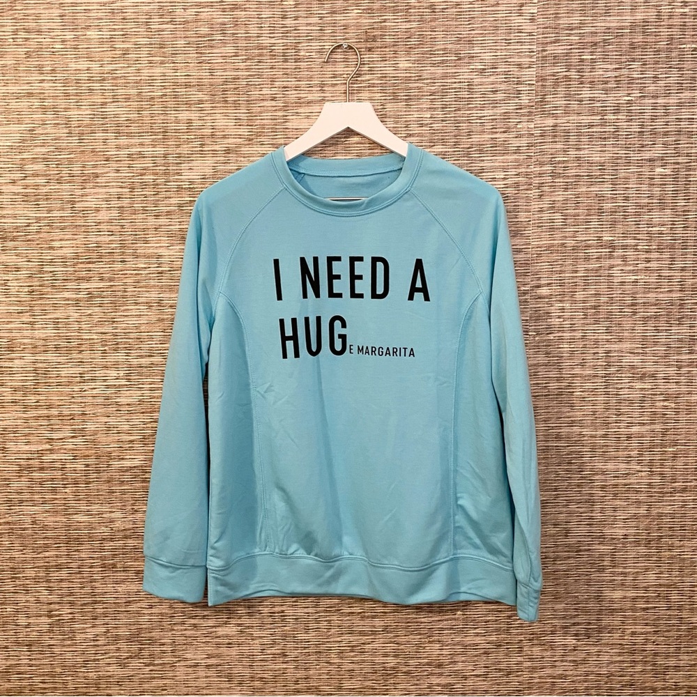 I Need A HUGE Margarita Sweatshirt (NWOT)